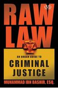 Raw Law: An Urban Guide To Criminal Justice
