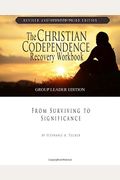 The Christian Codependence Recovery Workbook: From Surviving To Significance