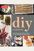 Diy Cookbook: Can It, Cure It, Churn It, Brew It