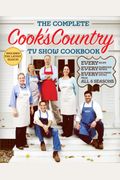 The Complete Cook's Country Tv Show Cookbook: Every Recipe, Every Ingredient Testing, Every Equipment Rating From All 7 Seasons
