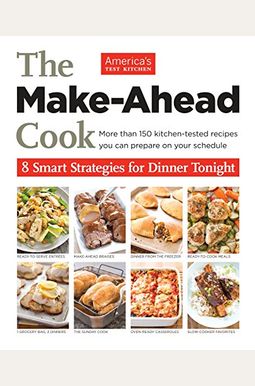 The Make-Ahead Cook: 8 Smart Strategies For Dinner Tonight The Make-Ahead Cook: 8 Smart Strategies For Dinner Tonight