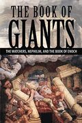 The Book of Giants: The Watchers, Nephilim, and The Book of Enoch