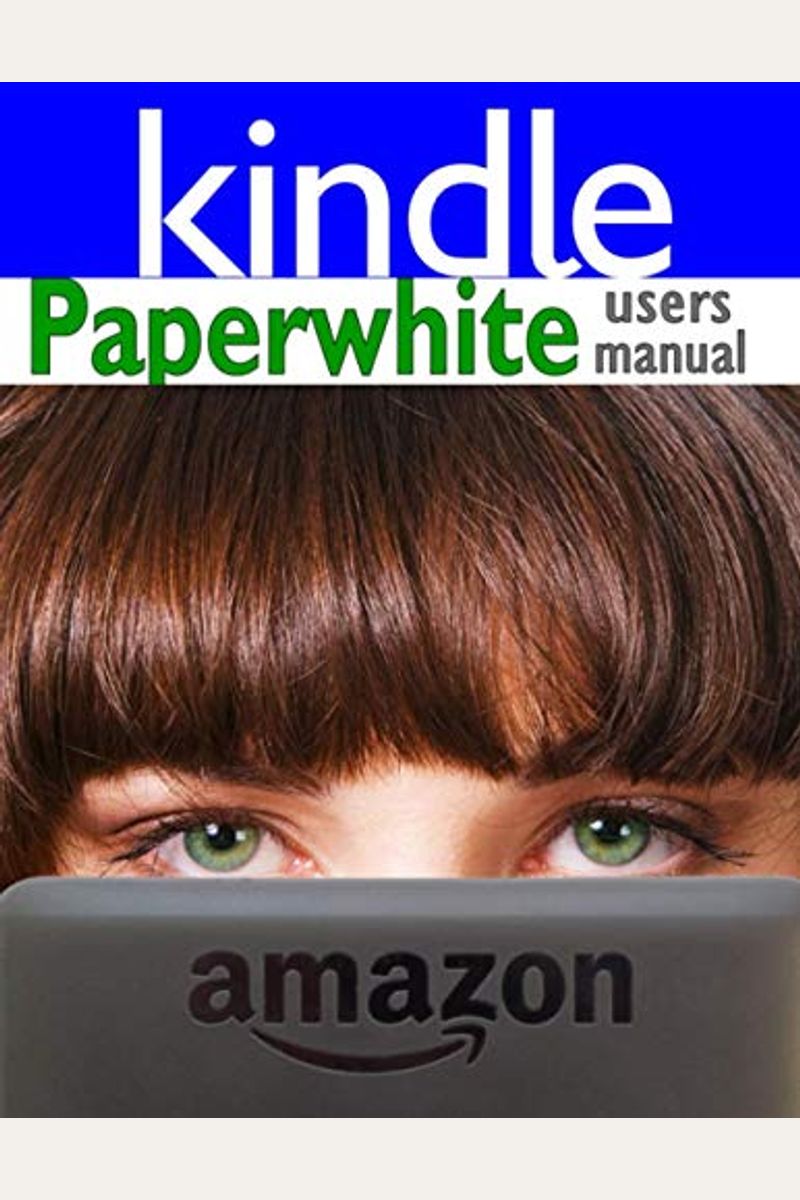 Buy Paperwhite Users Manual The Ultimate Kindle Paperwhite Guide To