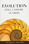 Evolution: Still A Theory In Crisis