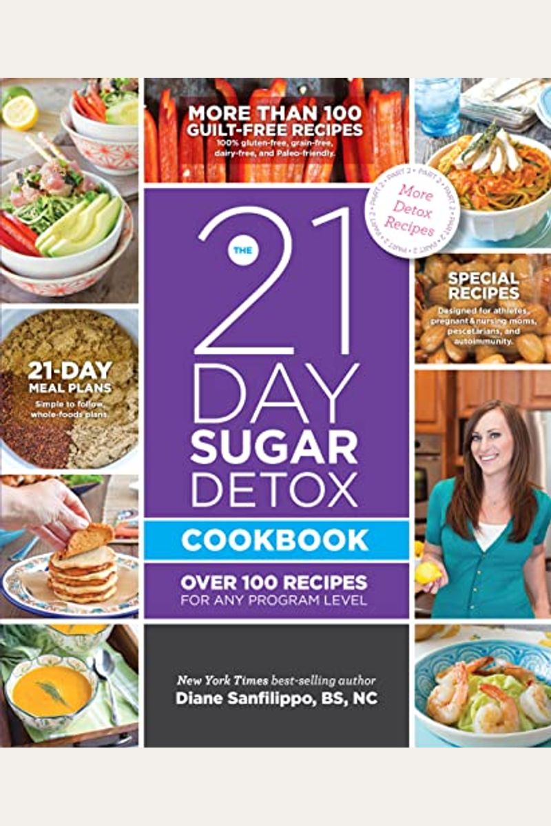 The 21-Day Sugar Detox Cookbook: Over 100 Recipes For Any Program Level