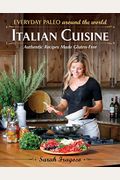 Everyday Paleo Around The World: Italian Cuisine: Authentic Recipes Made Gluten-Free