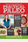Practical Paleo, 2nd Edition (Updated And Expanded): A Customized Approach To Health And A Whole-Foods Lifestyle