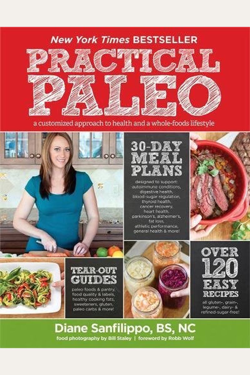 Practical Paleo, 2nd Edition (Updated And Expanded): A Customized Approach To Health And A Whole-Foods Lifestyle