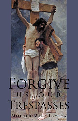 Buy Forgive Us Our Trespasses Book By Mother M Loyola   PRO05321968 