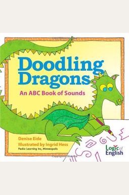 Doodling Dragons: An Abc Book Of Sounds Doodling Dragons: An Abc Book Of Sounds