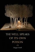 The Well Speaks Of Its Own Poison (The Dorset Prize)