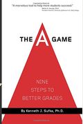 The A Game (2nd Edition): Nine Steps To Better Grades