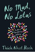No Mud, No Lotus: The Art Of Transforming Suffering