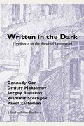 Written In The Dark: Five Poets In The Siege Of Leningrad