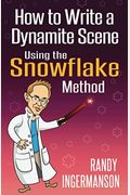 How To Write A Dynamite Scene Using The Snowflake Method