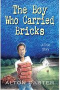 The Boy Who Carried Bricks: A True Story (Middle-Grade Cover)