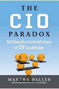 Cio Paradox: Battling The Contradictions Of It Leadership