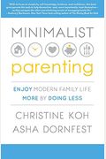 Minimalist Parenting: Enjoy Modern Family Life More By Doing Less