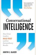 Conversational Intelligence: How Great Leaders Build Trust And Get Extraordinary Results