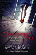 Southern Sin: True Stories Of The Sultry South And Women Behaving Badly