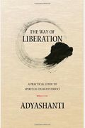 The Way Of Liberation: A Practical Guide To Spiritual Enlightenment