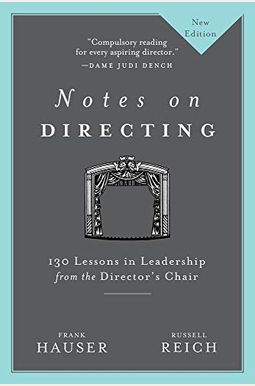 Notes On Directing: 130 Lessons In Leadership From The Director's Chair Notes On Directing: 130 Lessons In Leadership From The Director's Chair