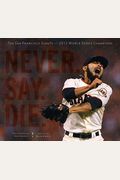 Never. Say. Die.: The 2012 World Championship San Francisco Giants