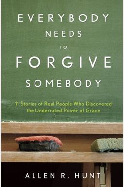 Everybody Needs To Forgive Somebody: 12 Stories Of Real People Who Discovered The Life-Changing Power Of Grace (New And Expanded Third Edition) Everybody Needs To Forgive Somebody: 12 Stories Of Real People Who Discovered The Life-Changing Power Of Grace (New And Expanded Third Edition)