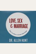 Love, Sex, & Marriage: How To Have A Great Marriage