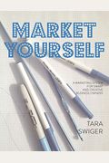 Market Yourself: A Marketing System For Smart And Creative Business Owners