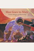 Max Goes To Mars: A Science Adventure With Max The Dog