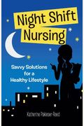 Night-Shift Nursing: Savvy Solutions For A Healthy Lifestyle