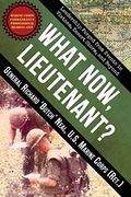 What Now, Lieutenant?: Leadership Forged From Events In Vietnam, Desert Storm And Beyond