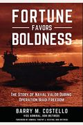 Fortune Favors Boldness: The Story Of Naval Valor During Operation Iraqi Freedom