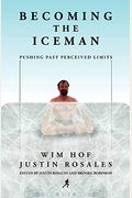 Becoming The Iceman: Pushing Past Perceived Limits (10th Anniversary Edition)