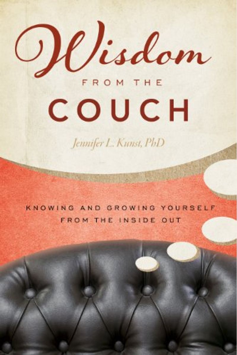 Wisdom From The Couch: Knowing And Growing Yourself From The Inside Out