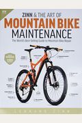 Zinn & The Art Of Mountain Bike Maintenance: The World's Best-Selling Guide To Mountain Bike Repair