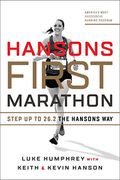 Hansons First Marathon: Step Up To 26.2 The Hansons Way