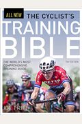 The Cyclist's Training Bible: The World's Most Comprehensive Training Guide