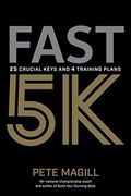 Fast 5k: 25 Crucial Keys and 4 Training Plans
