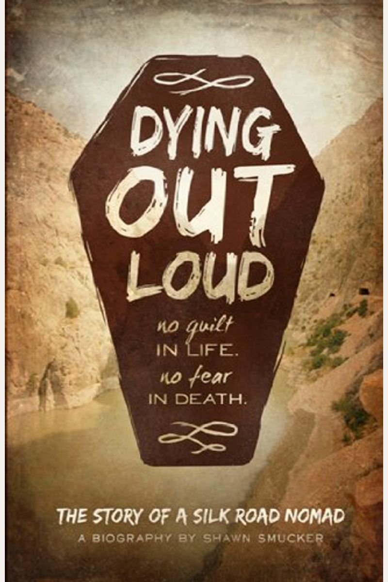 Dying Out Loud: No Guilt In Life, No Fear In Death