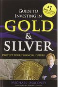 Guide To Investing In Gold And Silver: Protect Your Financial Future