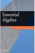 Essential Algebra: A Self-Teaching Guide