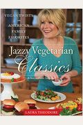 Jazzy Vegetarian Classics: Vegan Twists On American Family Favorites