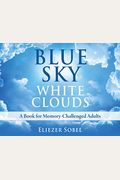 Blue Sky, White Clouds: A Book for Memory-Challenged Adults
