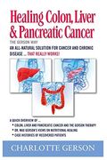 Healing Colon, Liver & Pancreatic Cancer - The Gerson Way
