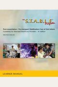 The S.t.a.b.l.e. Program, Learner Manual: Post-Resuscitation/ Pre-Transport Stabilization Care Of Sick Infants- Guidelines For Neonatal Healthcare Pro