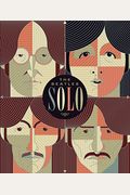 The Beatles Solo: The Illustrated Chronicles Of  John, Paul, George, And Ringo After The Beatles