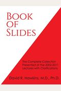 Book Of Slides: The Complete Collection Presented At The 2002-2011 Lectures With Clarifications