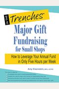 Major Gift Fundraising For Small Shops: How To Leverage Your Annual Fund In Only Five Hours Per Week